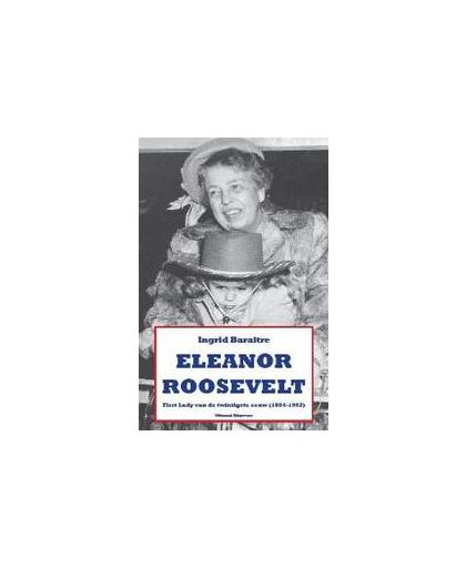 Mevrouw Roosevelt. first lady van de twintigste eeuw 1884-1962, Ingrid Baraitre, Paperback