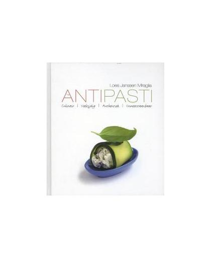 Antipasti. culinair, veelzijdig, authentiek, onweerstaanbaar, Loes Janssen Miraglia, Hardcover