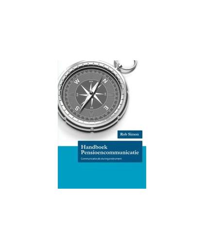 Handboek Pensioencommunicatie. communicatie als sturingsinstrument, Simon, Rob, Paperback