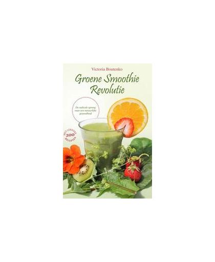 Groene smoothie revolutie. de radicale sprong naar een natuurlijke gezondheid, Victoria Boutenko, Paperback