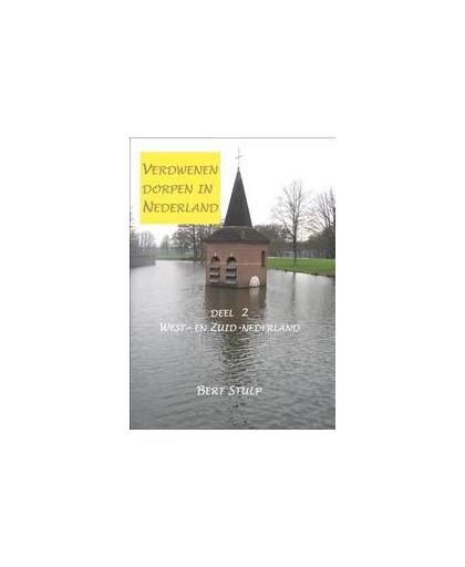 Verdwenen dorpen in Nederland: 2 West- en Zuid-Nederland. deel 2 West- en Zuid-Nederland, Stulp, Bert, Paperback
