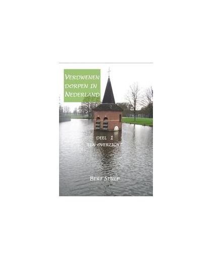Verdwenen dorpen in Nederland: 1 Een overzicht. deel 1 Een overzicht, Stulp, Bert, Paperback