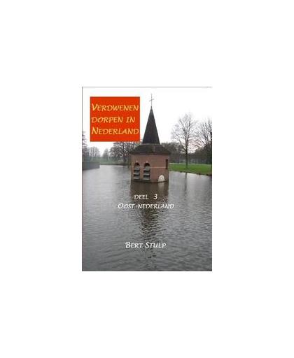 Verdwenen dorpen in Nederland. deel 3 Oost-Nederland Drenthe, Overijssel, Flevoland, Gelderland, Stulp, Bert, Paperback