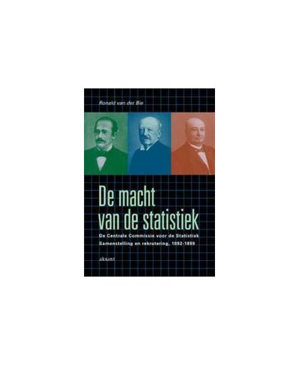 De macht van de statistiek. de Centrale Commissie voor de Statistiek. Samenstelling en rekrutering, 1892-1899, R. van der Bie, Paperback