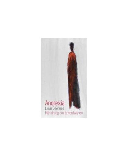 Anorexia. mijn drang om te verdwijnen, Lieve Devriese, Paperback