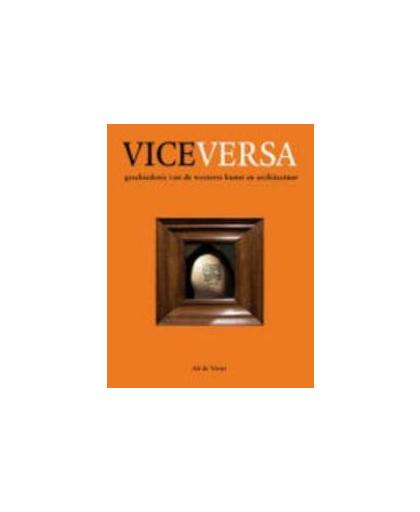 Vice versa. geschiedenis van de westerse kunst en architectuur, De Visser, Ad, Paperback