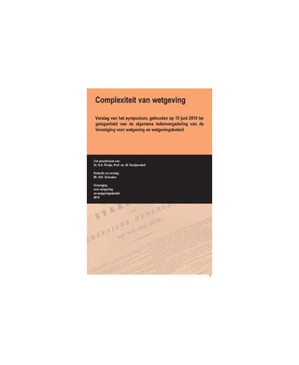 Complexiteit van wetgeving. verslag van het symposium, gehouden op 10 juni 2010 ter gelegenheid van de algemene ledenvergadering van de Vereniging voor wetgeving en wetgevingsbeleid, N.A. Florijn, Paperback