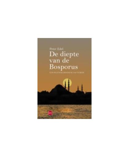 De diepte van de Bosporus. een politieke biografie van Turkije, Peter Edel, Paperback