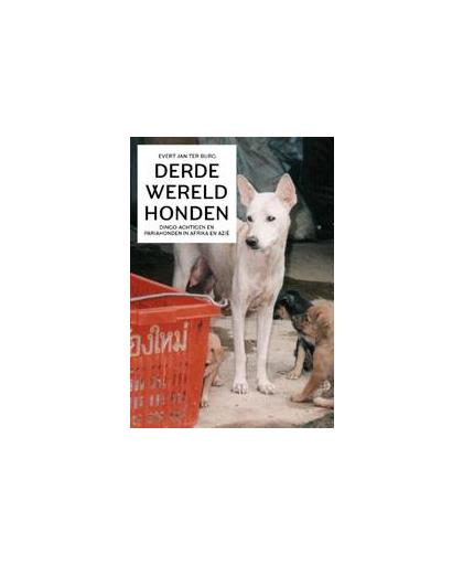 Derdewereldhonden. dingo-achtigen en pariahonden in Afrika en Azië, Ter Burg, Evert Jan, Paperback