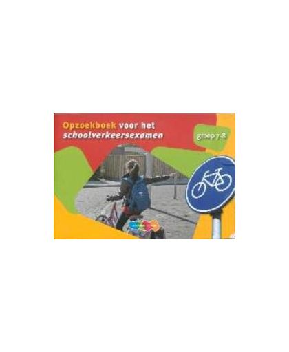 Opzoekboek voor het schoolverkeersexamen: groep 7-8. veilig lopen en fietsen, Theun Bril, Paperback