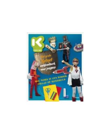 Het grote Ketnet verkleedboek voor jongens. hoe word je een ridder, piraat of superheld, Smeesters, Hilde, Hardcover