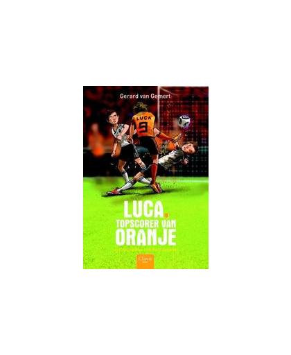Luca, topscorer van Oranje. Van Gemert, Gerard, Hardcover