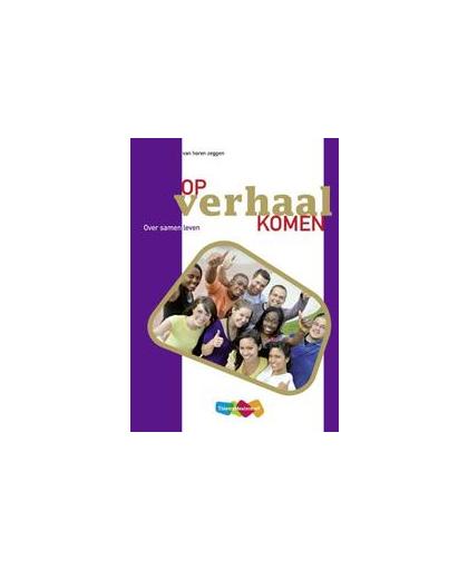 Op verhaal komen: Ethiek voor bovenbouw vmbo T: Leerwerkboek. over samen leven, Jongeneelen, Cor, Paperback
