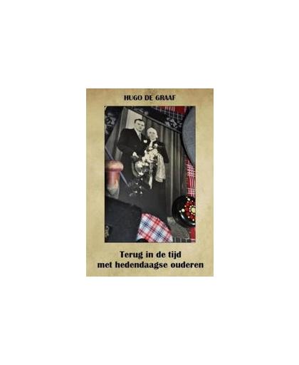 Terug in de tijd met hedendaagse ouderen. belevingsgerichte zorg en dagbesteding voor ouderen met dementie, Hugo de Graaf, Paperback