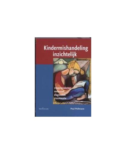 Kindermishandeling inzichtelijk. vroegsignalering, onderzoek, diagnostiek en risicotaxatie, Pollmann, Paul, Paperback
