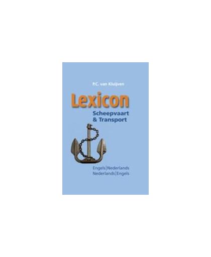 Lexicon Scheepvaart & Transport. met vermelding van communicatieve standaards, P.C. van Kluijven, Hardcover