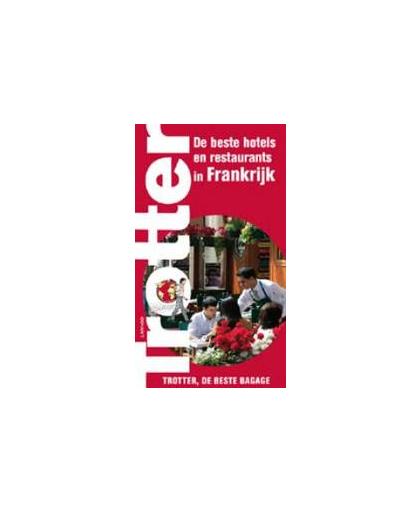 De beste hotels en restaurants in Frankrijk . Trotter, Paperback
