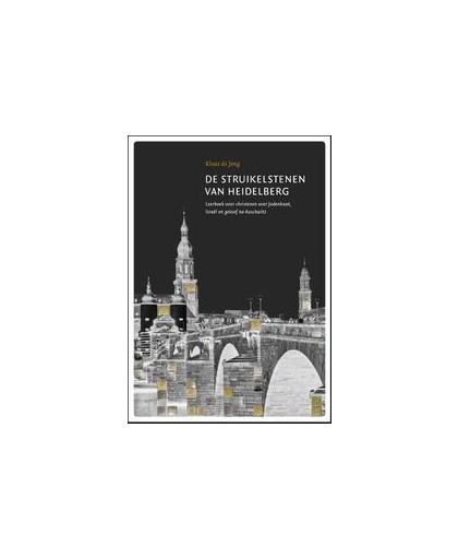 De struikelstenen van Heidelberg. leerboek voor christenen over Jodenhaat, Israël en geloof na Auschwitz, Klaas de Jong, Paperback