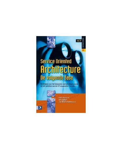 Service Oriented Architecture de volgende fase. richtlijnen voor het innoveren van bedrijfsprocessen en het inrichten van de ICT-organisatie Socrates, Ligthart, Art, Paperback