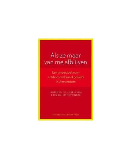 Als ze maar van me afblijven. een onderzoek naar antihomoseksueel geweld in Amsterdam, Laurens Buijs, Paperback