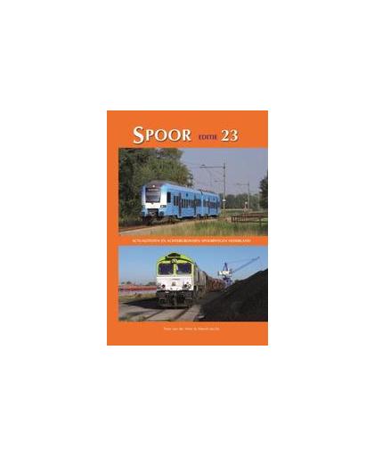 Spoor: editie 23. actualitieten en achtergronden spoorwegen Nederland 2011, Van der Meer, Peter, Hardcover