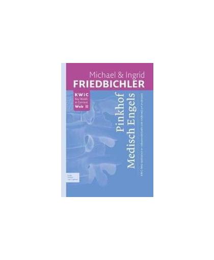 Pinkhof Medisch Engels. Kwic-Web taaltrainer en vakwoordenboek voor onderwijs en onderzoek, Michael Friedbichler, Paperback