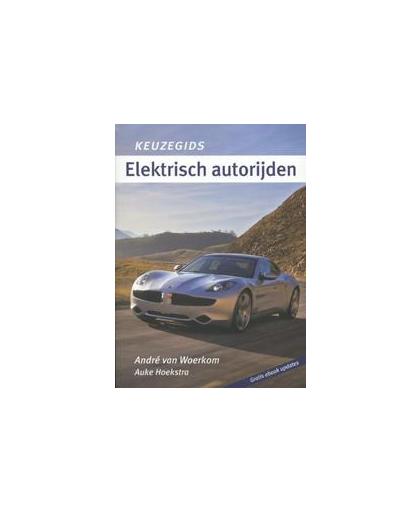 Elektrisch autorijden. Keuzegids, Van Woerkom, André, Paperback