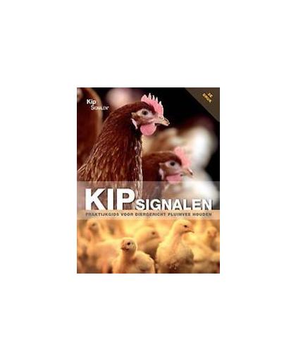 Kipsignalen. praktijkgids voor diergericht pluimvee houden, Van Middelkoop, Koos, Paperback
