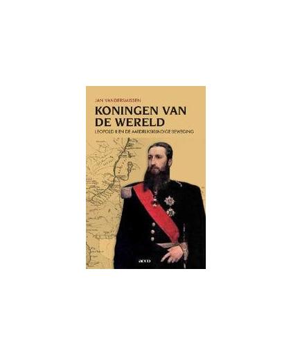 Koningen van de wereld. Leopold II en de aardrijkskundige beweging, Vandersmissen, Jan, onb.uitv.