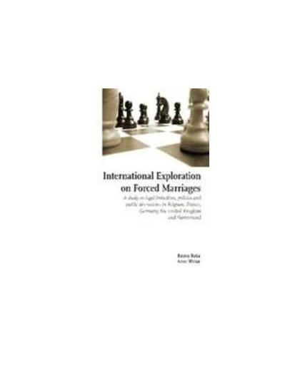 International Exploration on Forced Marriages. a study on legal initiatives, policies and public discussions in Belgium, France, Germany, the United Kingdom and Switzerland, Walter, Anne, Paperback