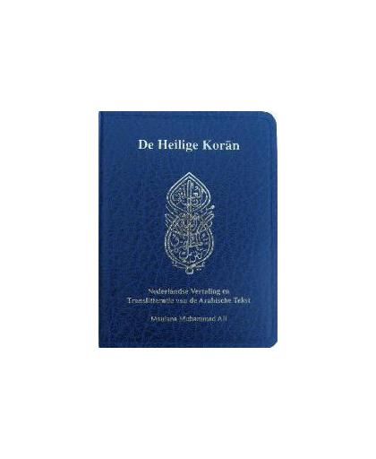De Heilige Koran (pocket uitgave in het Nederlands met translitteratie). met Nederlandse vertaling en translitteratie van de Arabische tekst, Muhammad, Ali Maulana, Hardcover