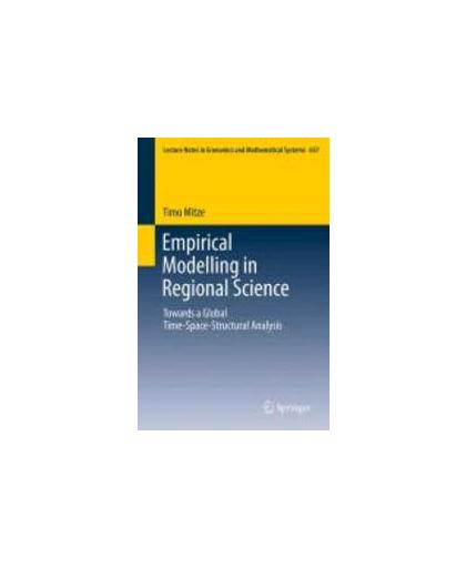 Empirical Modelling in Regional Science. Towards a Global Time-Space-Structural Analysis, Timo Mitze, Paperback