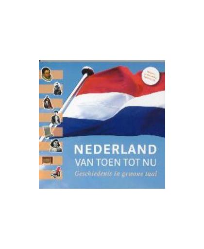 Nederland van toen tot nu. geschiedenis in gewone taal, Commissie Ontwikkeling Nederlandse Canon, Paperback