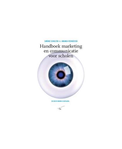 Handboek marketing en communicatie voor scholen. de eerste indruk is bepalend..., Scholten, Simone, Paperback