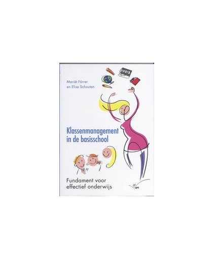 Klassenmanagement in de basisschool. fundament voor effectief onderwijs, Schouten, Elise, Paperback