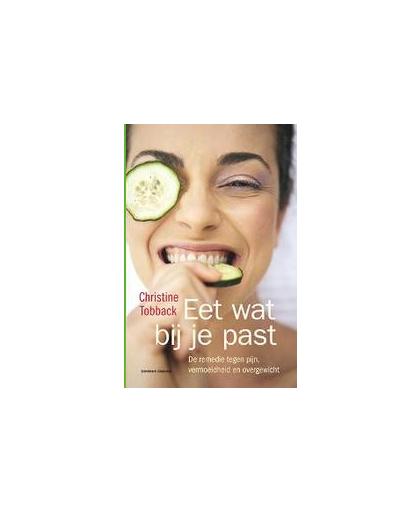 Eet wat bij je past. voedingsgids bij vermoeidheid en pijn, Tobback, Christine, Paperback