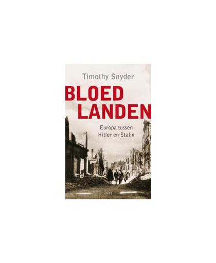 Bloedlanden. europa tussen Hitler en Stalin, Timothy Snyder, Paperback