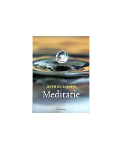 Meditatie. leven vanuit je innerlijke inspiratie, Zajonc, Arthur, Paperback