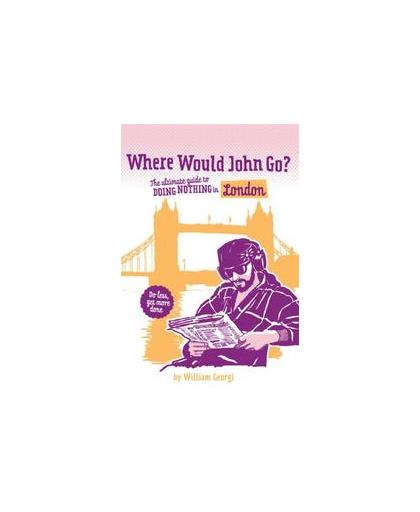 Where would John go? London. William Georgi, Paperback
