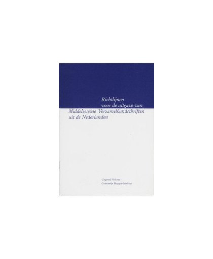 Richtlijnen voor de uitgave van Middeleeuwse verzamelhandschriften uit de Nederlanden. Paperback