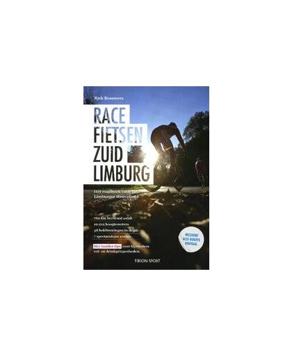Racefietsen Zuid-Limburg. hét roadboek voor het Limburgse Heuvelland, Rick Brauwers, Paperback