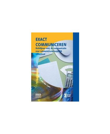 Exact communiceren. richtlijnen voor de communicatie over natuurwetenschappelijk onderzoek, R. van der Laan, Paperback