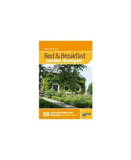 Bed & Breakfast zonder drempels. 20 rolstoelvriendelijke weekends in Nederland, Wijnen, Monique, Paperback