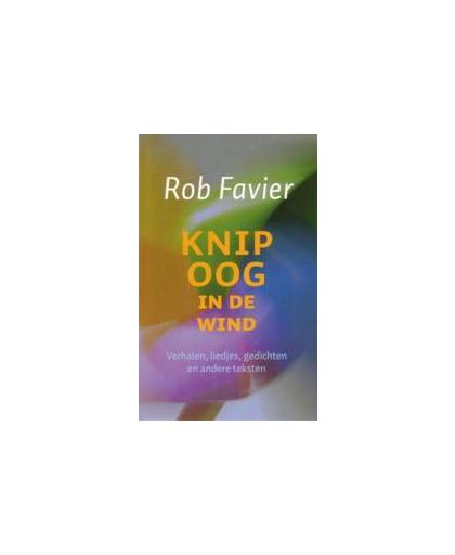 Knipoog in de wind. verhalen liedjes gedichten en andere teksten, R. Favier, Paperback