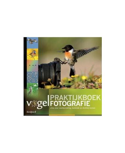 Praktijkboek vogelfotografie. alles over voorbereiding, techniek en dichtbij komen, Schoonhoven, Daan, Hardcover