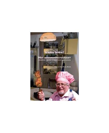 Lekker leven!. het seniorenrestaurant: ankerpunt van een humanistische zorgfilosofie, Hans Becker, Paperback