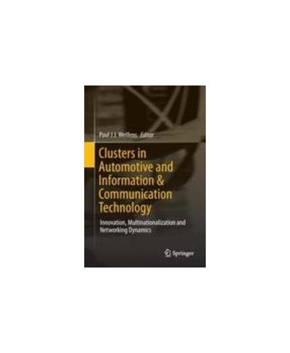 Clusters in Automotive and Information & Communication Technology. Innovation, Multinationalization and Networking Dynamics, Hardcover