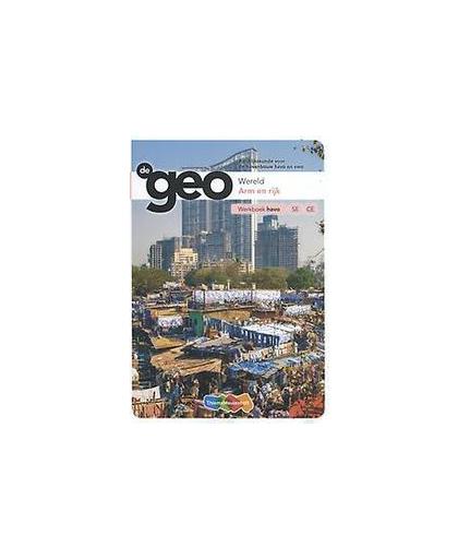 De Geo Wereld Arm en rijk: Bovenbouw havo: Werkboek. H.M. van den Bunder, Paperback