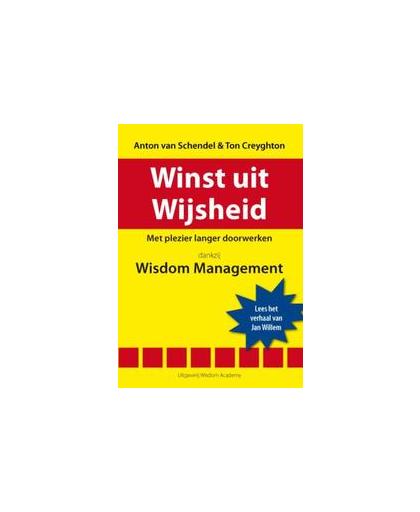 Winst uit wijsheid. met plezier langer doorwerken dankzij wisdom management, Van Schendel, Anton, Paperback