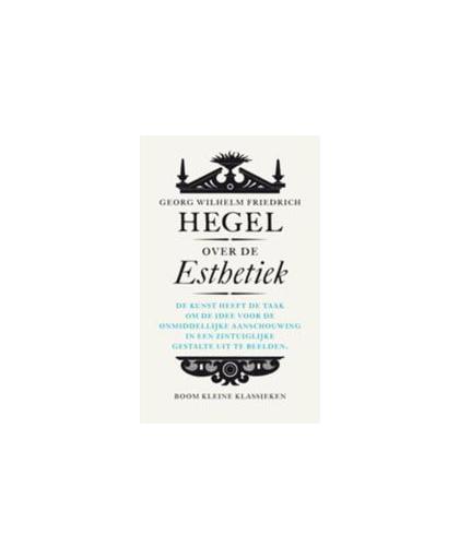 Over de esthetiek. Kleine Klassieken, Wilhelm Friedrich Hegel, Paperback